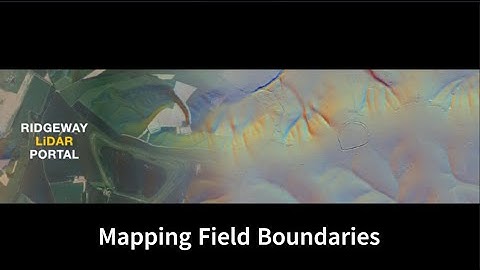 How to Map Field Boundaries | Ridgeway LiDAR Portal
