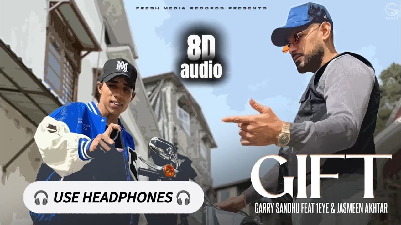 Gift (8D audio) Garry Sandhu & 1Eye |Jasmeen Akhtar  