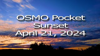 OSMO Pocket Sunset April 21, 2024. 4K #OsmoPocket