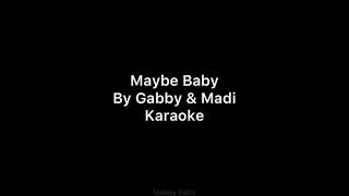 Gabby and Madi - Maybe Baby Karaoke
