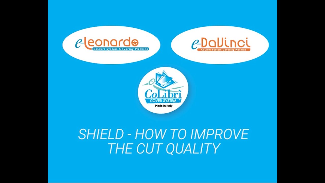 CoLibrì e-DaVinci & e-Leonardo - How to improve the cut quality with SHIELD covers