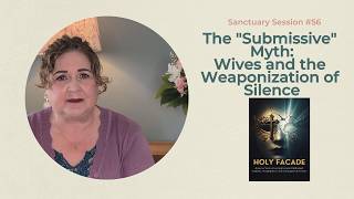 Sanctuary Session #56: The Submissive Myth & Weaponized Silence | Religious Trauma