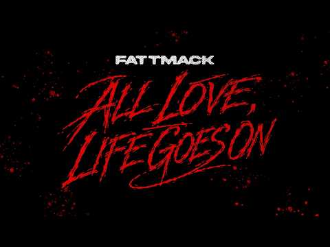 FattMack - All Love, Life Goes On [Official Visualizer]