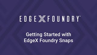 EdgeX Tech Talk - Getting started with Snaps presented by Canonical