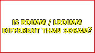 Is Rdimm Lrdimm Different Than Sdram?