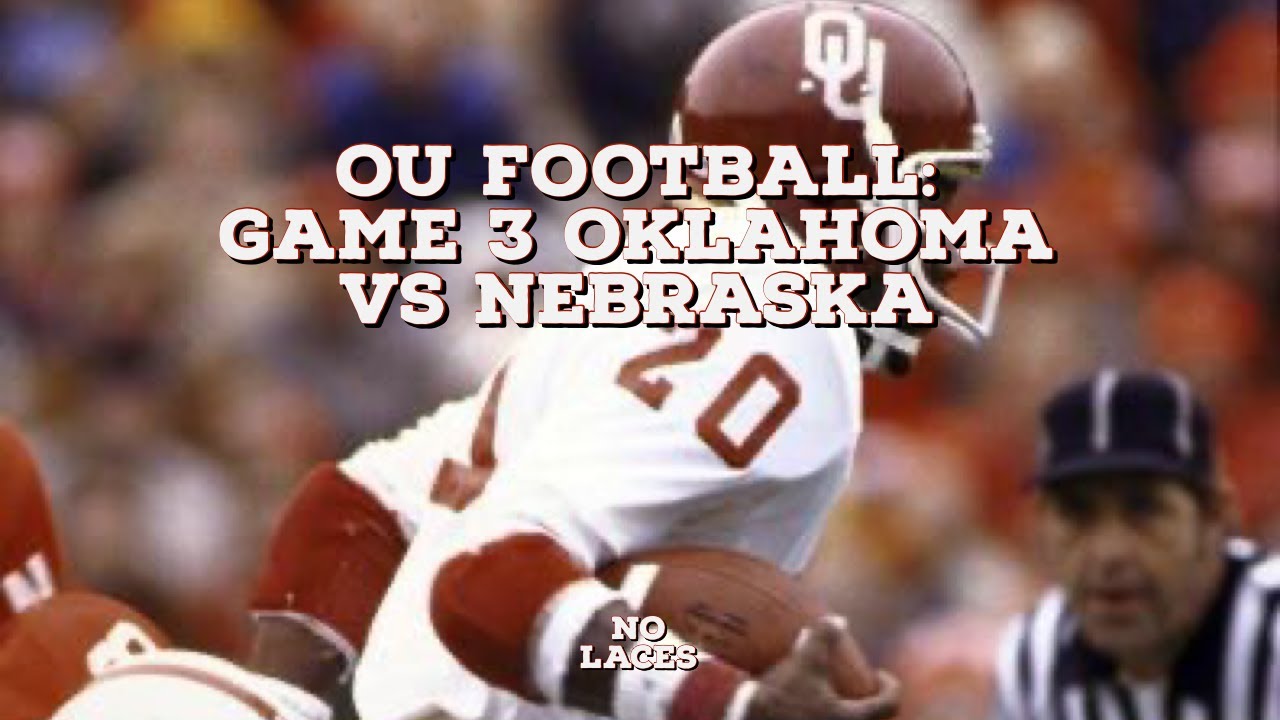 OU Football Game 3 Oklahoma vs Nebraska YouTube