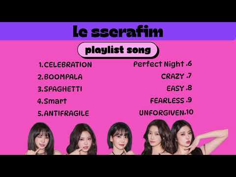 SONG OF LE SSERAFIM| PLAYLIST SONG| POPULAR SONG 