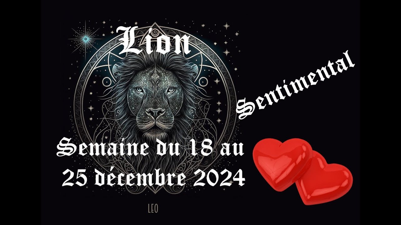 ️Lion Sentimental ️ 18 au 25 décembre 2024 - Cet autre ne vous écoute ...