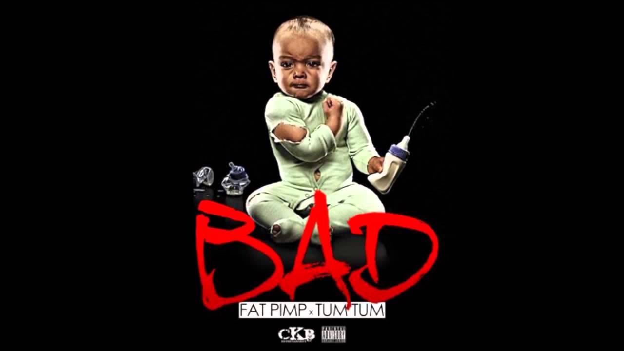 Fat Pimp x Tum Tum - Bad (Tussle2k14)