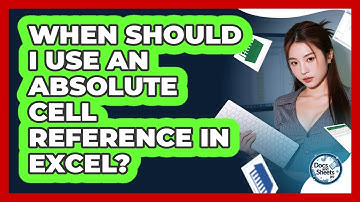 When Should I Use An Absolute Cell Reference In Excel? - Docs and Sheets Pro