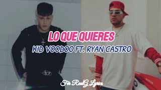 Kid Voodoo Ft. Ryan Castro - Lo Que Quieres [Letra]