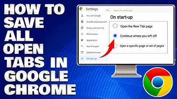 How To Save All Open Tabs in Google Chrome When Shutting Down [Guide]