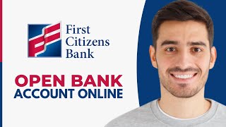 How To Open First Citizens Bank Account Online 2025