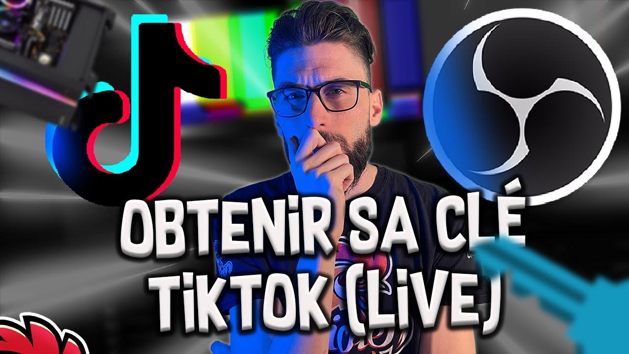 ?Comment avoir sa clé de stream TikTok pour faire un live depuis son PC  sur OBS ?? - YouTube