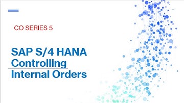 SAP S/4 HANA CONTROLLING INTERNAL ORDERS CONFIGURATION STEPS AND SETTLEMENT PROCESS| CO SERIES 5|