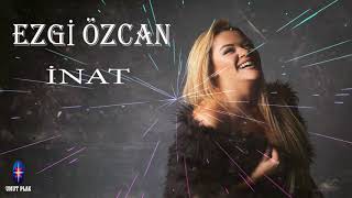 Ezgi Özcan - İnat / Yeni Türkçe Pop Müzik Mix 2019🎶🎵 Dinleyince Bağımlılık Yapan Şarkılar Yeni!!!!