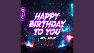 Happy Birthday To You - Viral Remix
