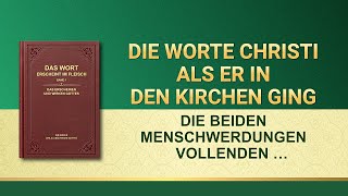 Das Wort Gottes | Die beiden Menschwerdungen vollenden die Bedeutung der Menschwerdung