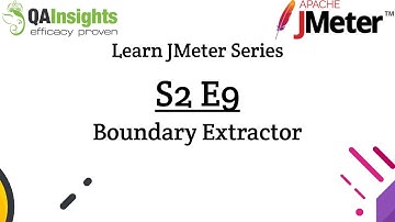 S2E9 Learn JMeter Series - Boundary Extractor