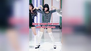 kpop songs that start with the chorus