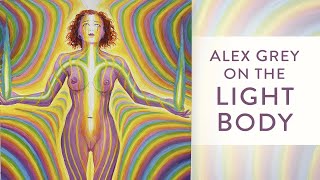 Alex Grey on the Light body