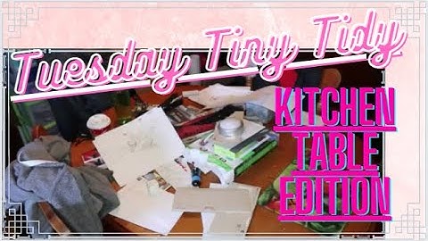 *NEW* .:: Tuesday Tiny Tidy ::. * Kitchen Table Edition * :: Tidy With Me ::  #teamtinytidy