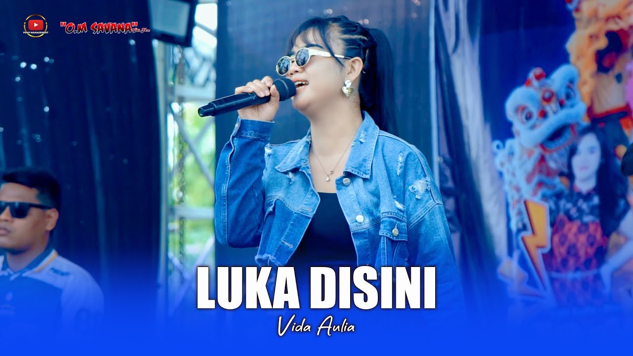 LUKA DISINI - VIDA AULIA - OM SAVANA SAKJOSE