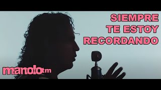 Siempre te estoy recordando Manolo (Video Oficial)