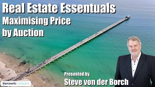 Maximising Price at Auction - Real Estate - Steve von der Borch presents