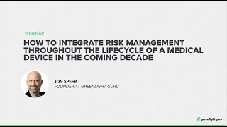 How to Integrate Risk Management throughout the Lifecycle of a Medical Device in the Coming Decade