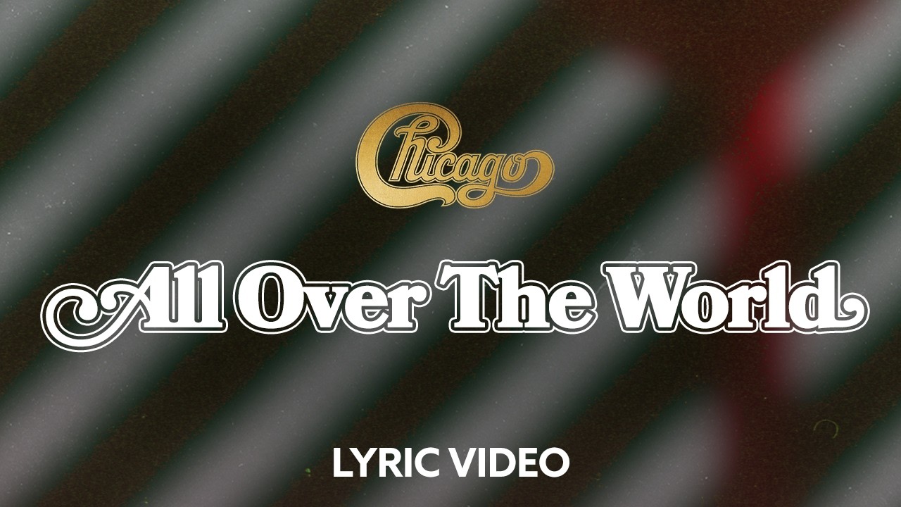 Chicago - All Over The World (Official Lyric Video)