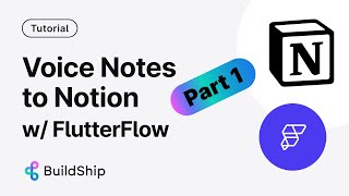 Voice Notes to Notion - Full App Tutorial with FlutterFlow and BuildShip Template