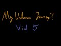 My unknown Journey? - Video 5