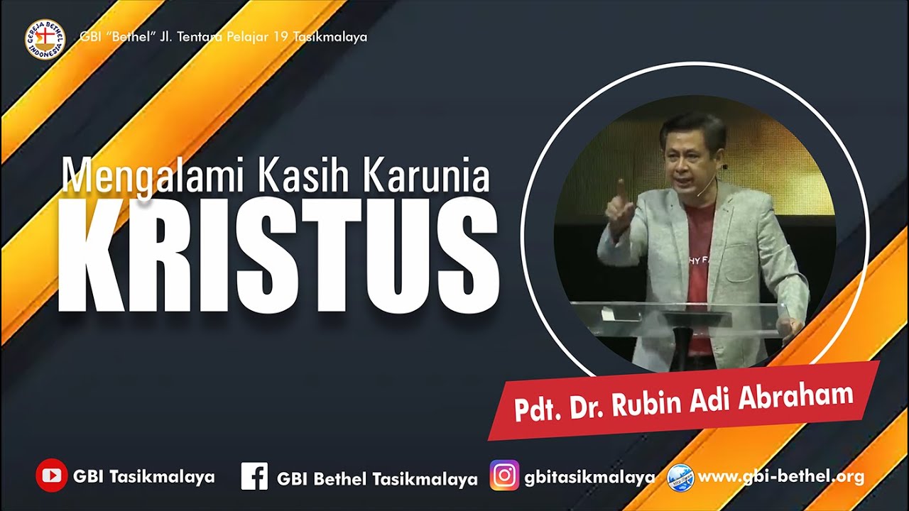 Pdt. Dr. Rubin Adi Abraham - MENGALAMI KASIH KARUNIA KRISTUS