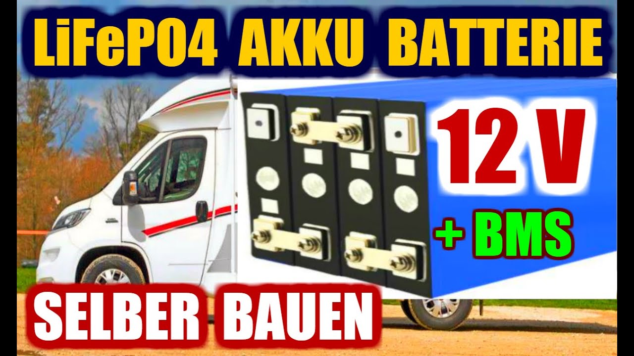 12V LiFePO4 Batterie für Wohnmobil Selber bauen Solaranlage