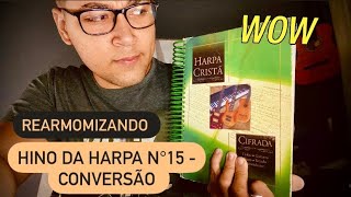 Video thumbnail of "“Rearmonizando” Harpa Cristã Cifrada | Hino n°15 Conversão | Vídeo Aula by Gabriel Braga"