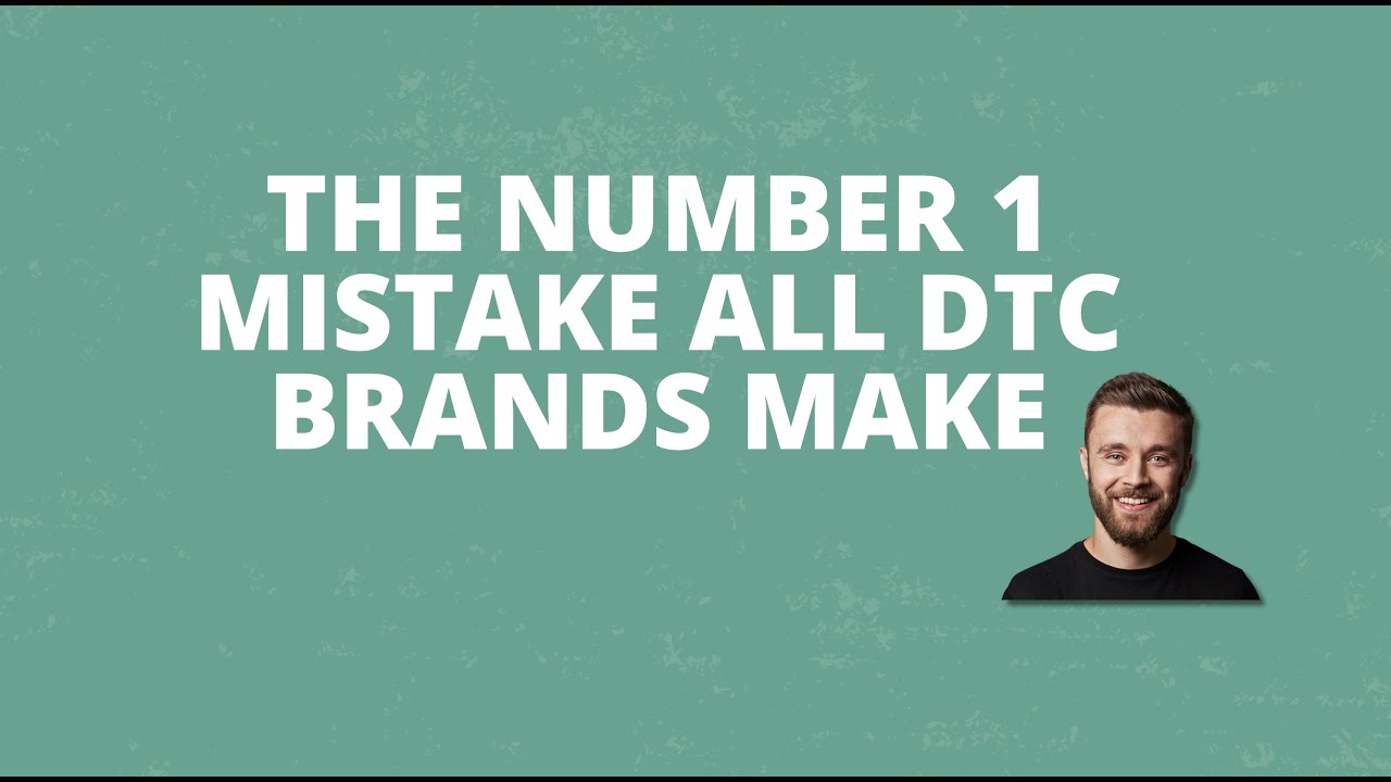 The NUMBER 1 Mistake All DTC Brands Make
