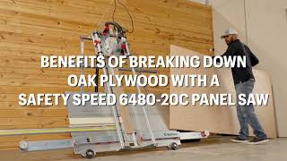 Benefits of breaking down Oak Plywood with a Safety Speed 6480-20C Panel Saw