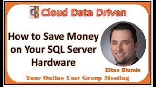 How to Save Money on Your SQL Server Hardware - Eitan Blumin