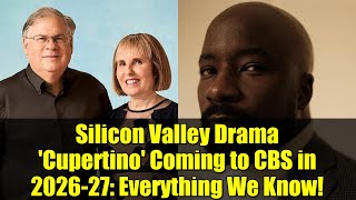 Silicon Valley Drama 'Cupertino' Coming to CBS in 2026-27: Everything We Know!
