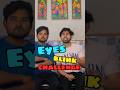 EYES BLINK CHALLENGE 🙆‍♂️🥳 #viral #youtubeshorts #shortvideo #funny #shorts #short #comedy