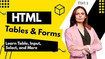 Part 3: HTML Tables & Forms Tutorial | Learn Table, Input, Select