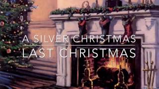 Last Christmas~ A Silver Christmas