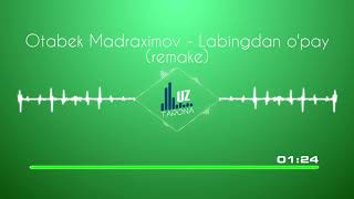 Otabek Madraximov   Labingdan o'pay remake (Audio)