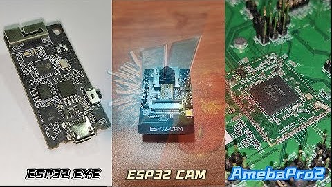 AMB82 AmebaPro2 vs ESP32 eye VS ESP32 cam, AIoT