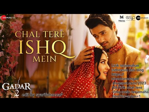 Chal Tere Ishq Mein Terjemahan Indonesia Gadar 2 (2023)