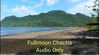 Download lagu FULL MOON CHA CHA (AUDIO ONLY) | CHACHA SA PROBINSYA