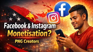 Facebook & Instagram Monetisation Coming to PNG? What Content Creators Should Know