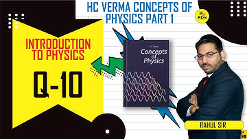 HC VERMA SOLUTION | Introduction to physics  | Chapter 1 | Question 10 | Free  Doubt Solution .