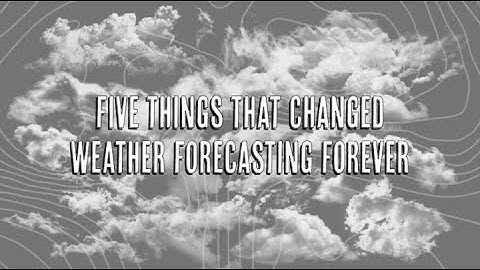 5 Things That Changed Weather Forecasting Forever